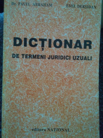 Pavel Abraham - Dictionar de termeni juridici uzuali - 2000 - Brosata