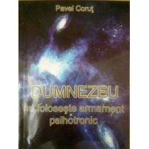 Dumnezeu nu foloseste armament psihotronic