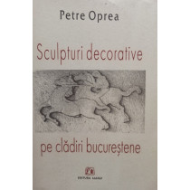 Sculpturi decorative pe cladiri bucurestene