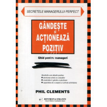 Gandeste si actioneaza pozitiv. Ghid pentru manageri