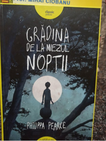 Philippa Pearce - Gradina de la miezul noptii - 2016 - Cartonata