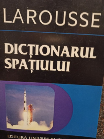 Philippe de la Cotardiere - Dictionarul spatiului - 1998 - Brosata