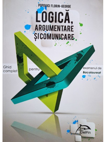 Popovici Florin-George  - Logica, argumentare si comunicare - 2017 - Brosata