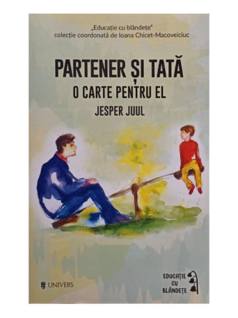 Jesper Juul - Partener si tata - O carte pentru el - 2019 - Brosata
