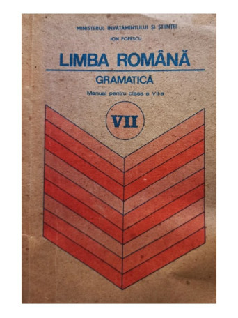 Ion Popescu - Limba romana - Manual pentru clasa a VII-a, gramatica - 1991 - Brosata
