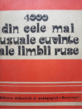4000 din cele mai uzuale cuvinte ale limbii ruse - 1981 - Brosata