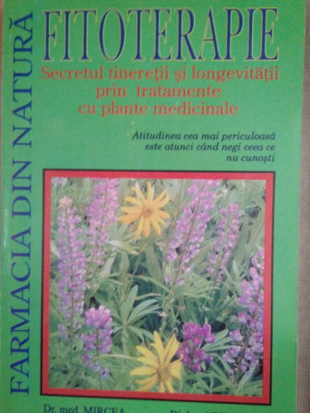 Fitoterapie. Secretul tineretii si longevitatii prin tratamente cu plante medicinale