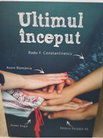 Radu F. Constantinescu - Ultimul inceput - 2016 - Brosata