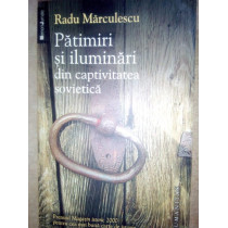 Patimiri si iluminari din captivitatea sovietica
