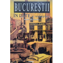 Bucurestii in date si intamplari