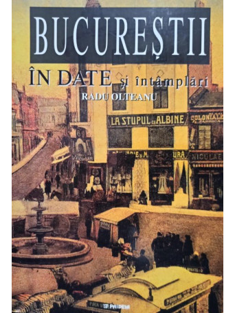 Bucurestii in date si intamplari