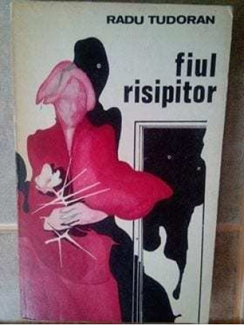 Radu Tudoran - Fiul risipitor - 1974 - Brosata