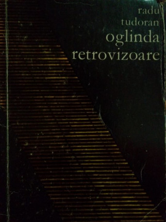 Radu Tudoran - Oglinda retrovizoare - 1970 - Brosata