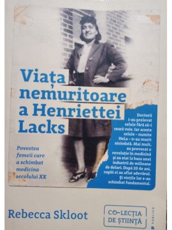 Rebecca Skloot - Viata nemuritoare a Henriettei Lacks - 2018 - Brosata