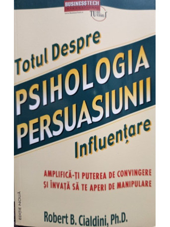 Robert B. Cialdini - Totul despre psihologia persuasiunii - 2014