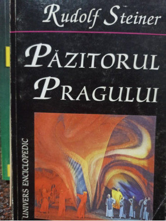 Rudolf Steiner - Pazitorul pragului - 2000 - Brosata