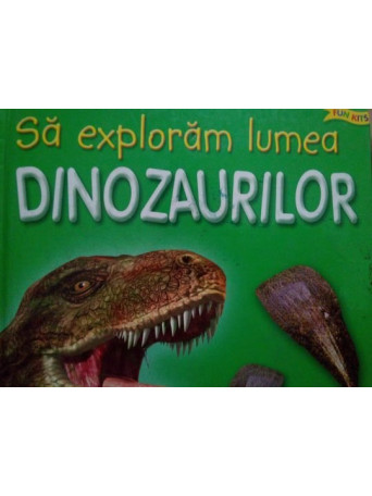Sa exploram lumea dinozaurilor