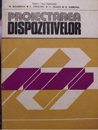 Sanda Vasii Rosculet - Proiectarea dispozitivelor - 1982 - Cartonata