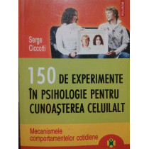 150 de experimente in psihologie pentru cunoasterea celuilalt