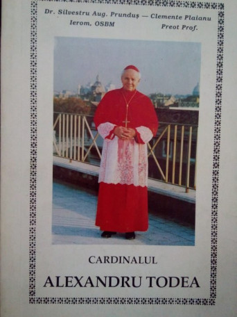 Silvestru Aug. Prundus - Cardinalul Alexandru Todea - 1992 - Brosata