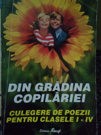 Silvestru Boatca - Din gradina copilariei. Culegere de poezii pentru clasele I-IV - 1996 - Brosata