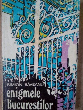 Simion Saveanu - Enigmele Bucurestilor - 1973 - Brosata