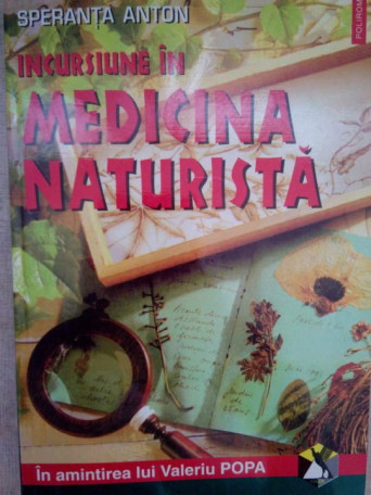 Speranta Anton - Incursiune in medicina naturista - 1998 - Brosata
