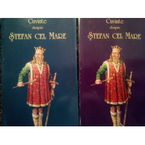 Cuvinte despre Stefan cel Mare, 2 vol.