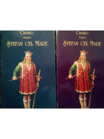 Cuvinte despre Stefan cel Mare, 2 vol.