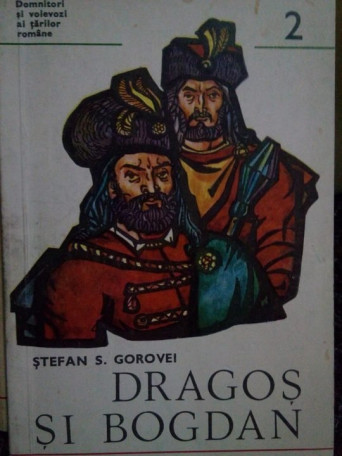 Stefan S. Gorovei - Dragos si Bogdan - 1973 - Brosata