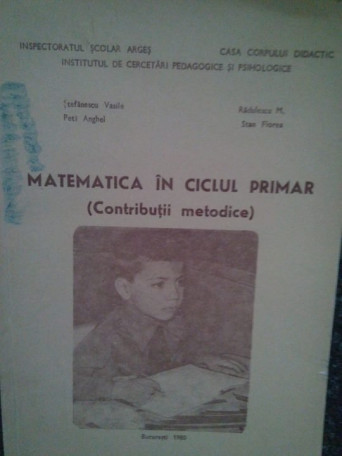 Stefanescu Vasile - Matematica in ciclul primar - 1980 - Brosata