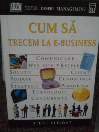 Steve Sleight - Cum sa trecem la ebusiness - 2002 - Cartonata