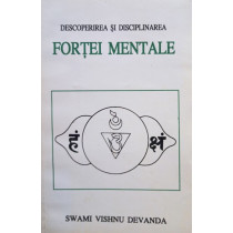 Descoperirea si disciplinarea fortei mentale