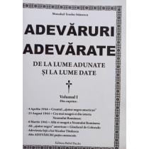 Adevaruri adevarate de la lume adunate si la lume date, vol. I