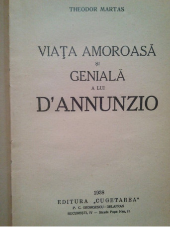 Theodor Martas - Viata amoroasa si geniala a lui D'Annunzio - 1938 - Cartonata