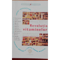 Revolutia vitaminelor, alimentatie pentru sanatate