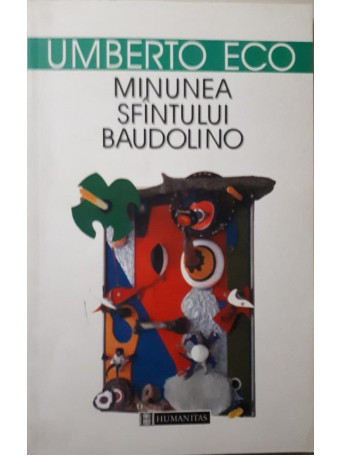 Umberto Eco - Minunea Sfantului Baudolino - 2000 - Brosata