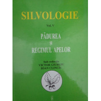 Silvologie, vol. V, Padurea si regimul apelor