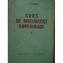 Curs de matematici superioare, vol. V