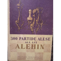 300 partide alese ale lui Alehin comentate de el insusi