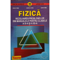 Fizica. Rezolvarea problemelor din manualele pentru clasele a XIa si a XIIa