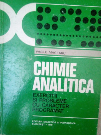 Vasile Magearu - Chimie analitica, exercitii si probleme cu caracter programat - 1979 - Cartonata