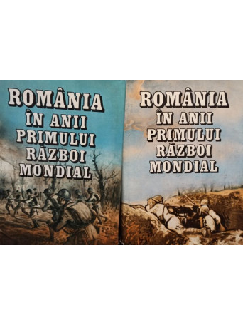 Vasile Milea - Romania in anii Primului Razboi Mondial - 1987 - Cartonata