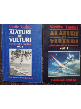 Vasile Tudor - Alaturi de vulturi, 2 vol. - 1999 - Cartonata