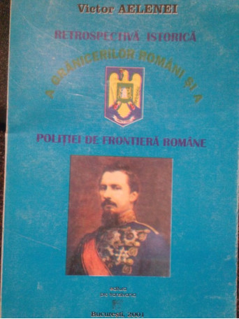 Retrospectiva istorica a granicerilor romani si a Politiei de Frontiera Romane