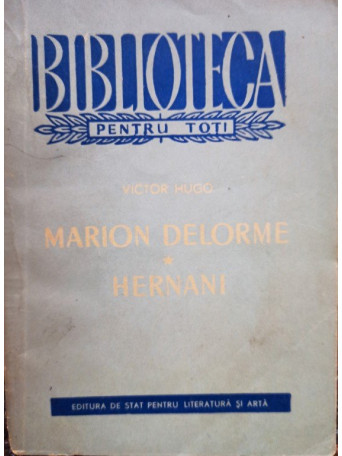 Victor Hugo - Marion Delorme. Hernani - 1957 - Brosata
