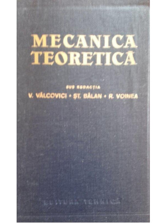 Victor Valcovici - Mecanica teoretica, editia a treia - 1968 - Cartonata