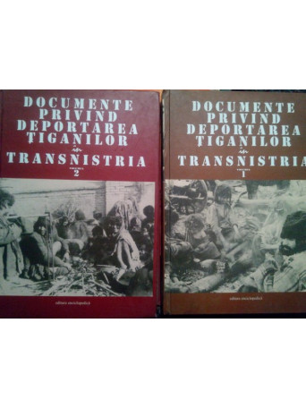 Documente privind deportarea tiganilor in Transnistria, 2 vol (dedicatie)