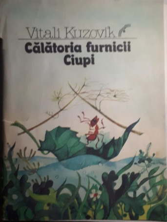 Vitali Kuzovik - Calatoria furnicii Ciupi - 1988 - Brosata