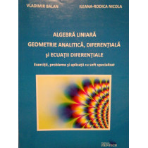 Algebra liniara. Geometrie analitica, diferentiala si ecuatii diferentiale
